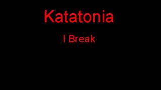 Katatonia I Break + Lyrics