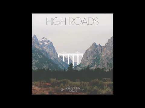 Download Abandoning Sunday High Roads Mp3 dan Mp4 2019