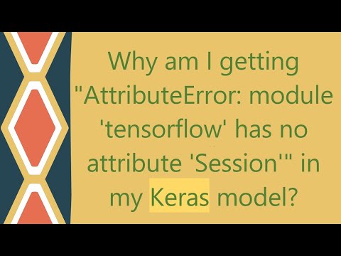 How To Fix Attributeerror Module Tensorflow Has No Attribute Session