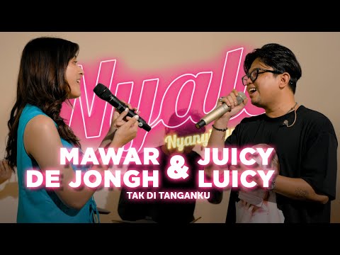 Tak Di Tanganku - Mawar De Jongh & Juicy Luicy | NYALA