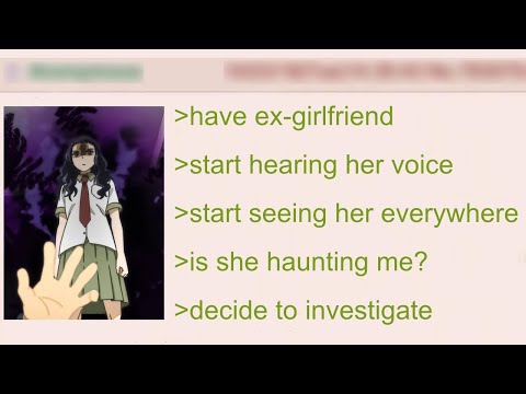 Anon Gets Haunted by His Ex-Girlfriend | 4Chan Greentext Stories Compilation