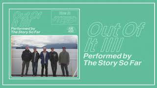 The Story So Far - Out Of It