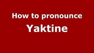 How to pronounce Yaktine