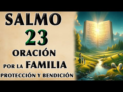 SALMO 23 ORACIÓN PARA FAMILIA, PROTECCIÓN Y BENDICIÓN