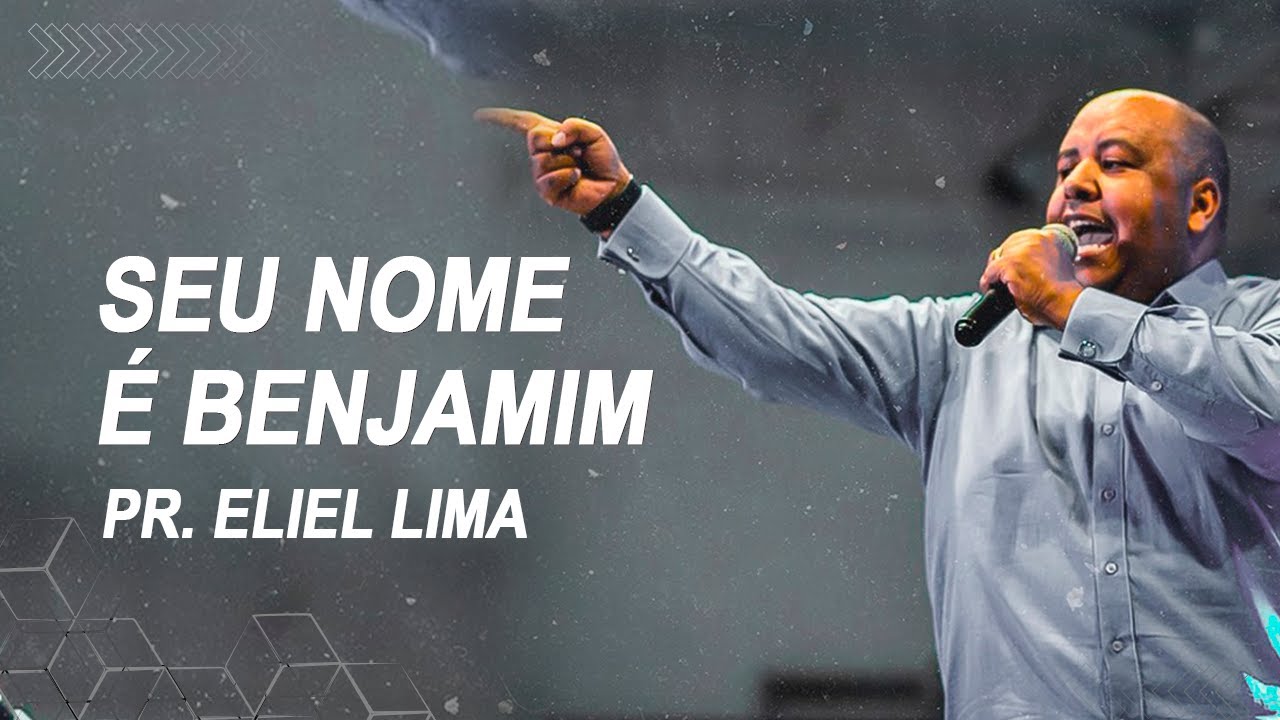 Pr. Eliel Lima // Seu nome é Benjamim