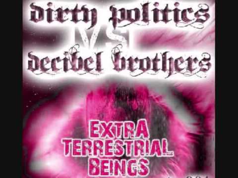Dirty Politics vs Decibel Brothers - Extra Terrestrial Beings (+ remixes)