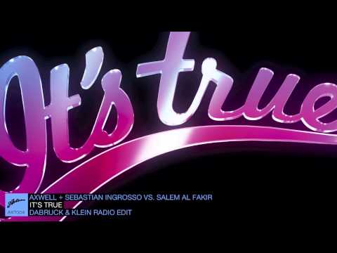 Axwell & Sebastian Ingrosso vs. Salem Al Fakir - It's True (Dabruck & Klein Radio Edit)