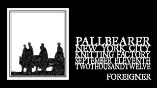 Pallbearer - Foreigner (Brooklyn 2012) 720p