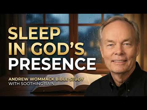 Sleep in God's Presence- Andrew Wommack Bible Study with Soothing Rain - Andrew Wommack