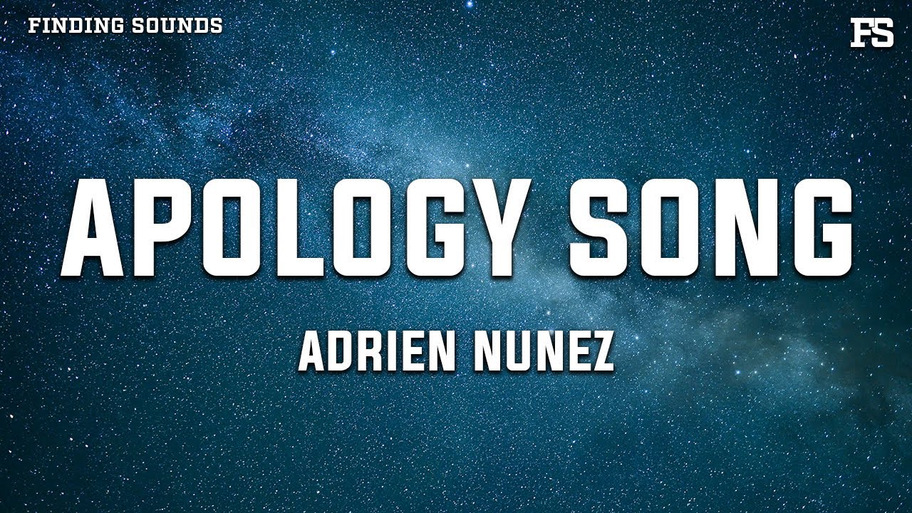 Adrien Nunez - APOLOGY SONG (Lyrics)
