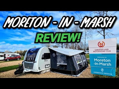 MORETON IN MARSH CARAVAN AND MOTORHOME CLUB SITE REVIEW!