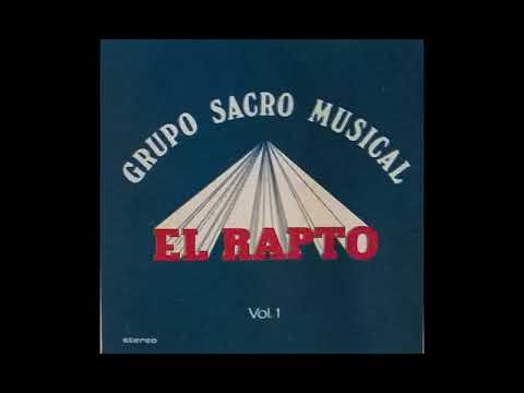 El Rapto - Grupo Sacro Musical - Volumen 1 - CD Completo