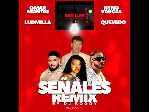 Señales Remix by Dj Bogdy - Nyno Vargas,Omar Montes,Quevedo,LUDMILLA