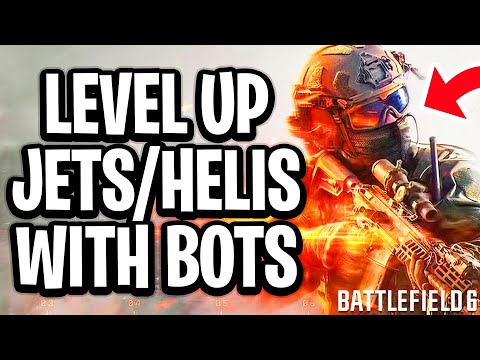 How To Level Up Jets And Helicopters With BOTS In Battlefield 6 - Full Guide