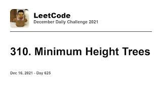 YouTube video 'Daily Leetcode #625: Dec 16, 2021 - 310. Minimum Height Trees'