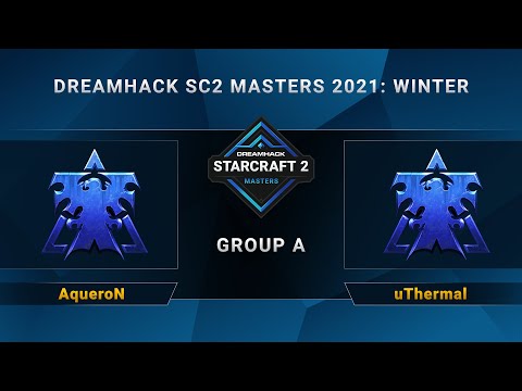 SC2 - AqueroN vs. uThermal - Group A - DreamHack SC2 Masters 2021 Winter - EU