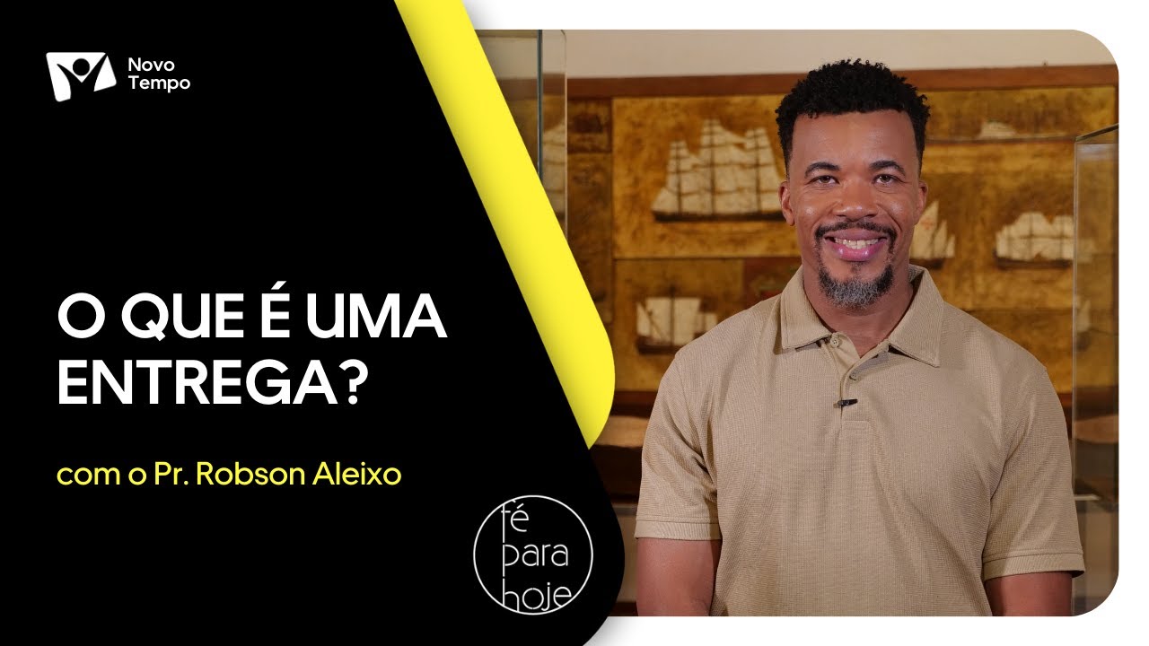 O que é uma entrega? | Pr. Robson Aleixo