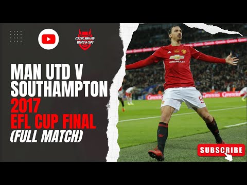 Man Utd v Southampton 2017 EFL Cup Final (Full Match)