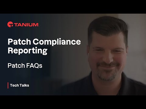 Patch FAQs - Patch Compliance Reporting - Tanium Tech Talks #75
