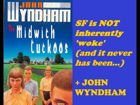 Why Science Fiction Is NOT inherently 'Woke'  (Plus John Wyndham's 'The Midwich Cuckoos')