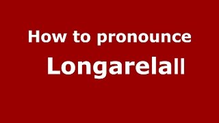 How to pronounce Longarela  