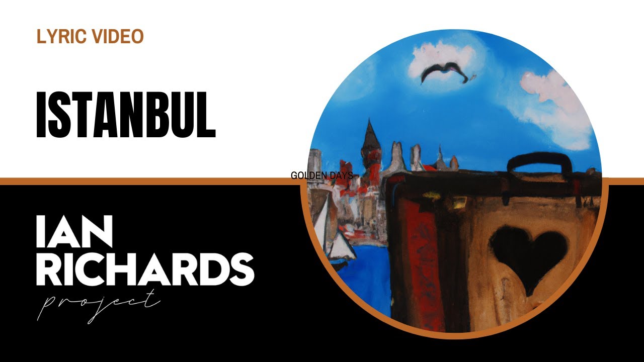 Istanbul  - Lyric Video by Ian Richards Project