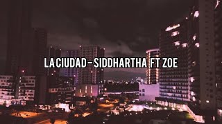 Siddhartha ft Zoé - La ciudad (Con letra) Siddhartha ft Zoé - La ciudad (Con letra)