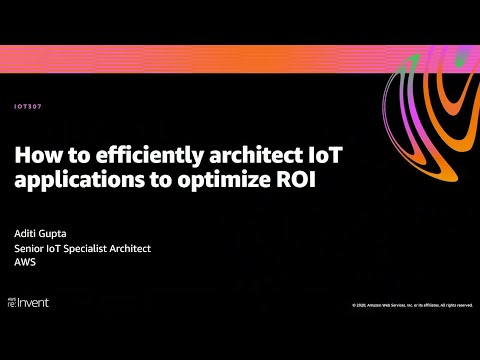AWS re:Invent 2020: How to efficiently architect IoT solutions (cost-optimized)
