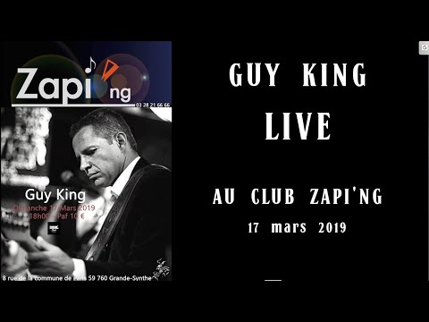 GUY KING LIVE AU CLUB ZAPI'NG 17 MARS 2019