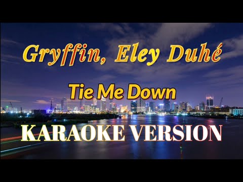 Gryffin, Eley Duhe - Tie Me Down (Karaoke/Instrumental)