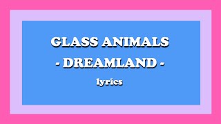 Download lagu Dreamland - Glass Animals (Lyrics) mp3