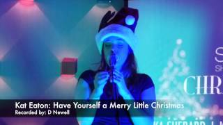 Kat Eaton: Have Yourself a Merry Little Christmas