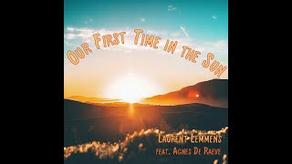 Our First Time in the Sun (feat. Agnes De Raeve) - Laurent Lemmens