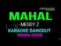 MAHAL MEGGY Z KARAOKE DANGDUT ORIGINAL HD AUDIO
