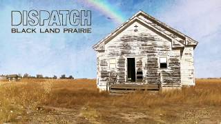 Dispatch - &quot;Black Land Prairie&quot; [Official Audio]