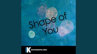 Shape of You (In the Style of Ed Sheeran) (Karaoke Version)