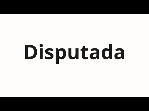 How to pronounce Disputada