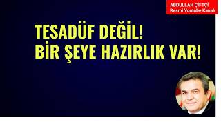 TESADÜF DEĞİL! BİR ŞEYE HAZIRLIK VAR! NELER OLUYOR?