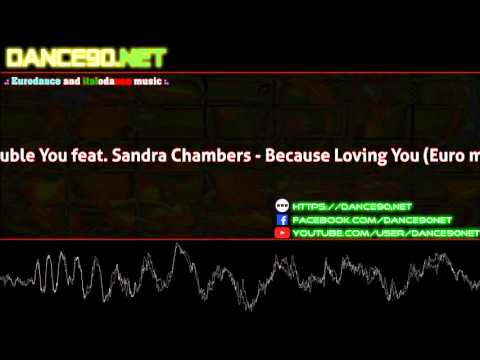 Double You feat  Sandra Chambers   Because Loving You Euro mix
