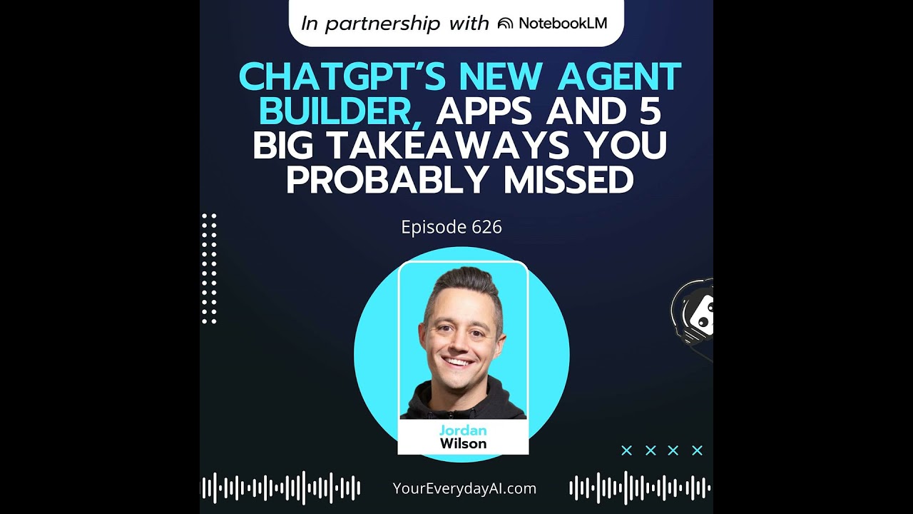 Ep 626: ChatGPT’s new Agent Builder, Apps and 5 BIG takeaways you probably missed