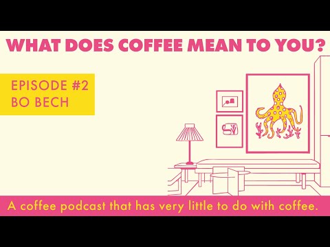 Episode 2 - Bo Bech - The "What Does Coffee Mean To You?" Podcast