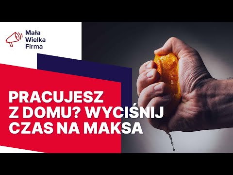 Proste triki, jak produktywnie pracować z domu