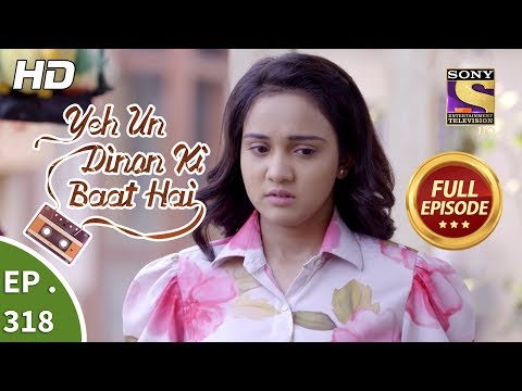 Yeh Un Dinon Ki Baat Hai - Ep 318 - Full Episode - 10th December, 2018