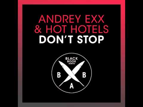 Andrey Exx & Hot Hotels - Don't Stop (ARMADA MUSIC)