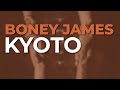 Boney James - Kyoto (Official Audio)