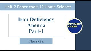 Iron- Iron Deficiency Anemia Part-3 Home Science Class-22 Unit-2