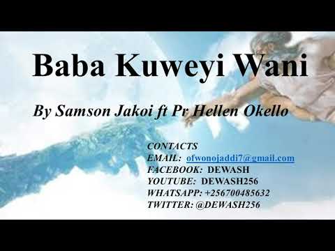 Baba Kuweyi Wani - Samson Jakoi ft Pr Hellen Okello