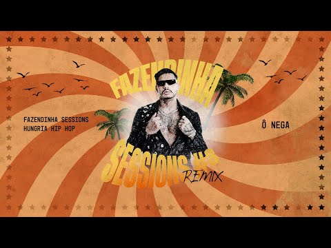 Ô Nega - Fazendinha Sessions 3 Remix | Fazendinha Sessions, Hungria Hip-Hop