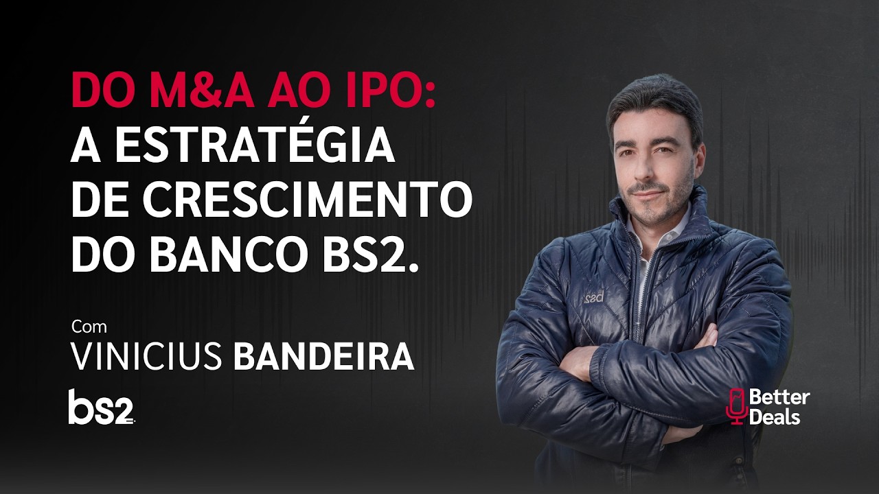 #16 Better Deals | Vinicius Bandeira de Mello | Banco BS2: Flexibilidade em M&A