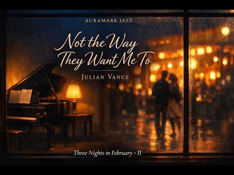 Not the Way They Want Me To — Julian Vance (Valentine's Piano Session)